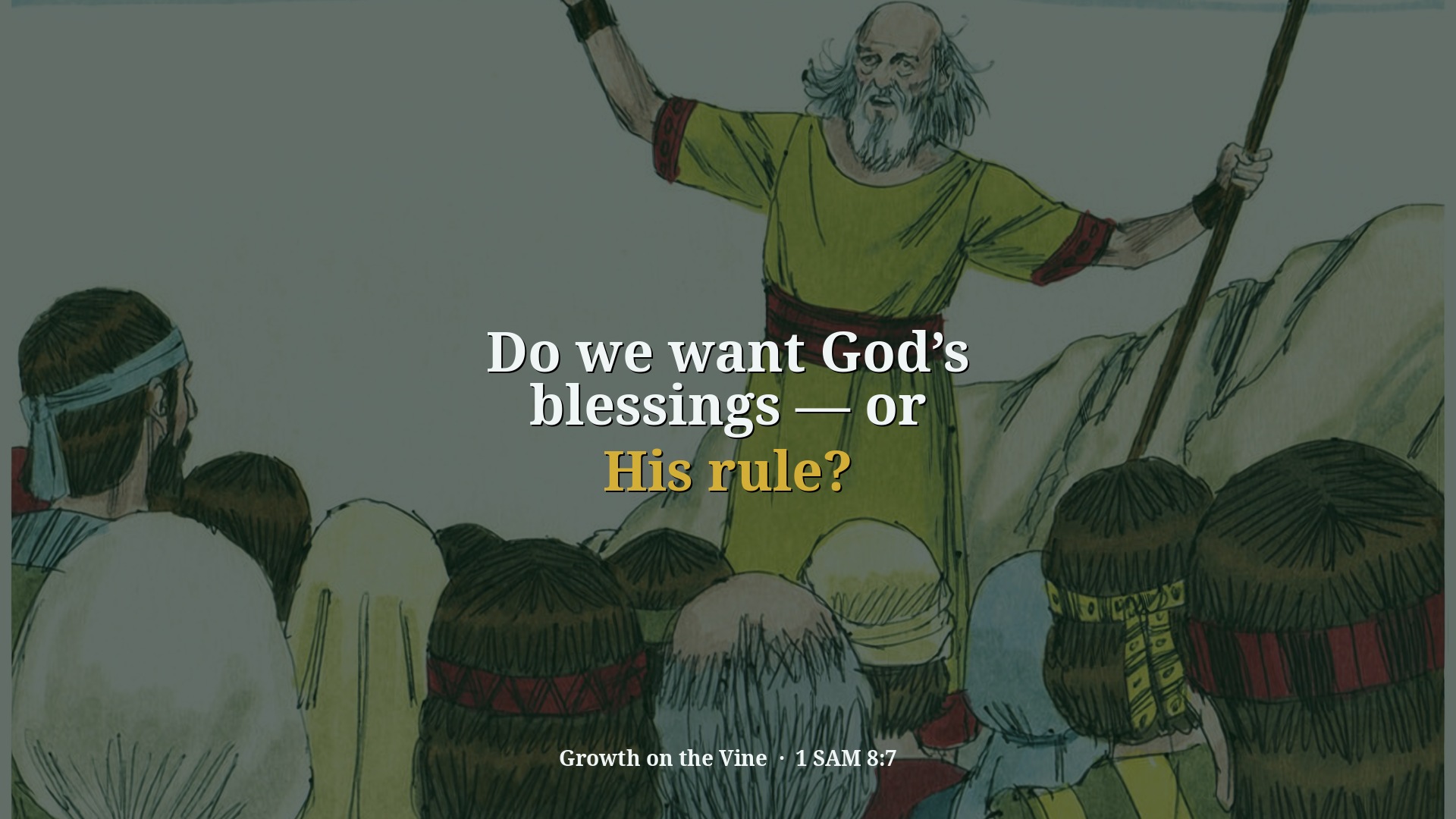 Do we want God’s blessings — or His rule?